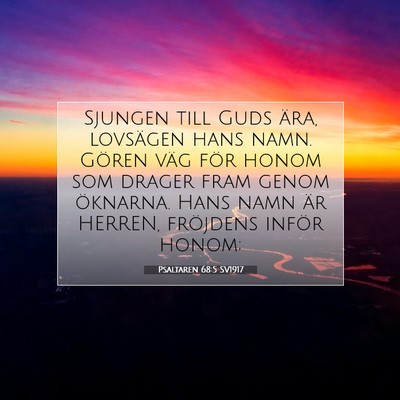 Picture 07 - Psaltaren 68:5 SV1917 - Sjungen till Guds ära, lovsägen hans namn. - Bible Verse Picture
