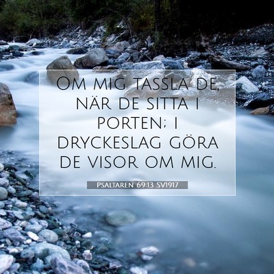 Picture 07 - Psaltaren 69:13 SV1917 - Om mig tassla de, när de sitta i porten; i - Bible Verse Picture