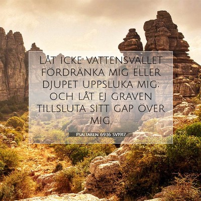 Picture 07 - Psaltaren 69:16 SV1917 - Låt icke vattensvallet fördränka mig eller - Bible Verse Picture