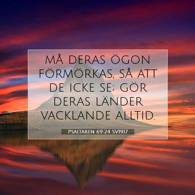 Picture 07 - Psaltaren 69:24 SV1917 - må deras ögon förmörkas, så att de icke se; - Bible Verse Picture