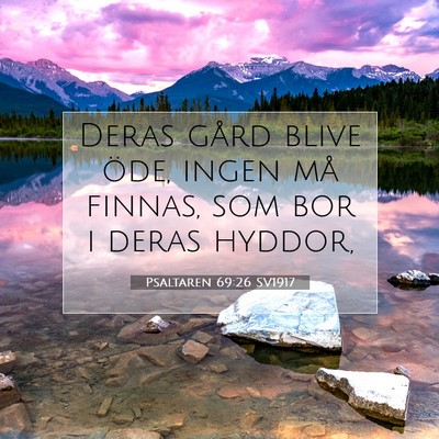 Picture 07 - Psaltaren 69:26 SV1917 - Deras gård blive öde, ingen må finnas, som bor - Bible Verse Picture