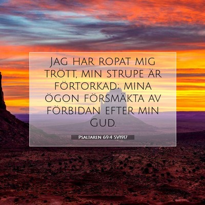Picture 07 - Psaltaren 69:4 SV1917 - Jag har ropat mig trött, min strupe är - Bible Verse Picture