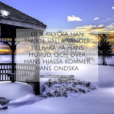 Picture 07 - Psaltaren 7:17 SV1917 - Den olycka han tänkte vålla vänder tillbaka - Bible Verse Picture