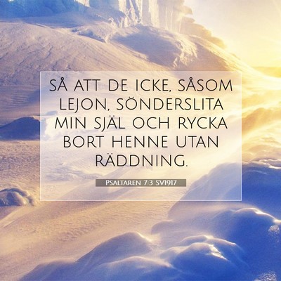 Picture 07 - Psaltaren 7:3 SV1917 - så att de icke, såsom lejon, sönderslita min - Bible Verse Picture