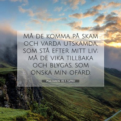 Picture 07 - Psaltaren 70:3 SV1917 - Må de komma på skam och varda utskämda, som - Bible Verse Picture