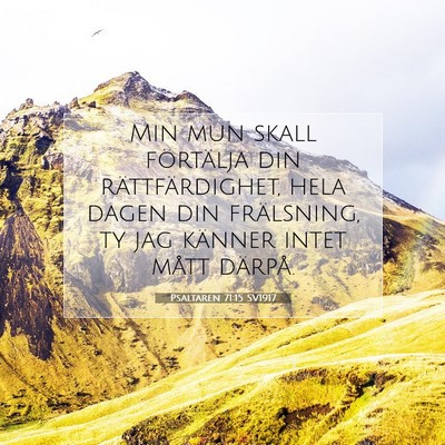 Picture 07 - Psaltaren 71:15 SV1917 - Min mun skall förtälja din rättfärdighet, - Bible Verse Picture