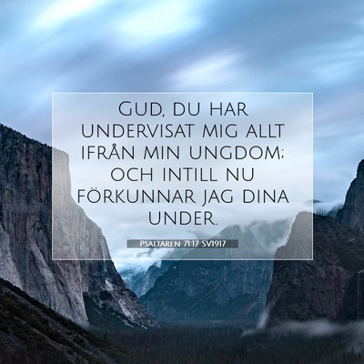 Picture 07 - Psaltaren 71:17 SV1917 - Gud, du har undervisat mig allt ifrån min - Bible Verse Picture