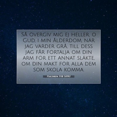 Picture 07 - Psaltaren 71:18 SV1917 - Så övergiv mig ej heller, o Gud, i min - Bible Verse Picture