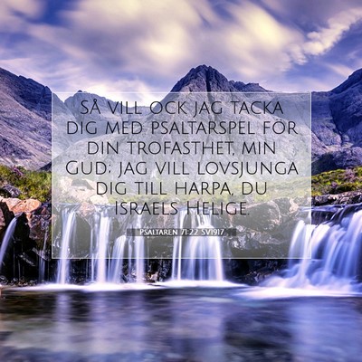 Picture 07 - Psaltaren 71:22 SV1917 - Så vill ock jag tacka dig med psaltarspel för - Bible Verse Picture