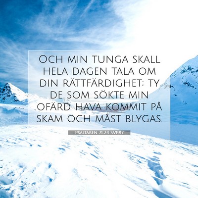 Picture 07 - Psaltaren 71:24 SV1917 - Och min tunga skall hela dagen tala om din - Bible Verse Picture