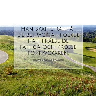 Picture 07 - Psaltaren 72:4 SV1917 - Han skaffe rätt åt de betryckta i folket, han - Bible Verse Picture