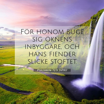 Picture 07 - Psaltaren 72:9 SV1917 - För honom buge sig öknens inbyggare, och hans - Bible Verse Picture