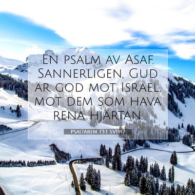 Picture 07 - Psaltaren 73:1 SV1917 - En psalm av Asaf. Sannerligen, Gud är god mot - Bible Verse Picture