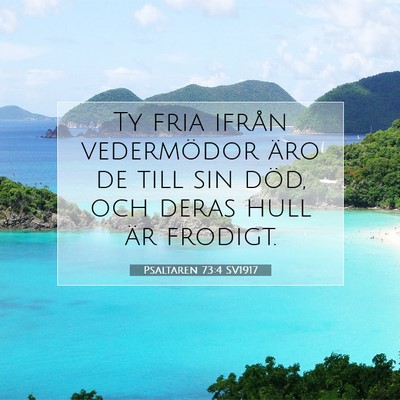 Picture 07 - Psaltaren 73:4 SV1917 - Ty fria ifrån vedermödor äro de till sin död, - Bible Verse Picture