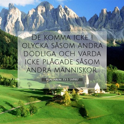 Picture 07 - Psaltaren 73:5 SV1917 - De komma icke i olycka såsom andra dödliga och - Bible Verse Picture