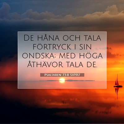 Picture 07 - Psaltaren 73:8 SV1917 - De håna och tala förtryck i sin ondska; med - Bible Verse Picture