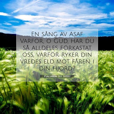 Picture 07 - Psaltaren 74:1 SV1917 - En sång av Asaf. Varför, o Gud, har du så - Bible Verse Picture