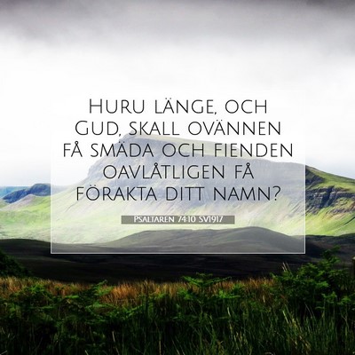 Picture 07 - Psaltaren 74:10 SV1917 - Huru länge, och Gud, skall ovännen få smäda - Bible Verse Picture