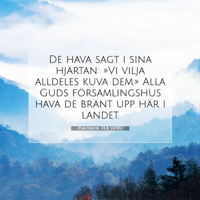 Picture 07 - Psaltaren 74:8 SV1917 - De hava sagt i sina hjärtan: »Vi vilja alldeles - Bible Verse Picture