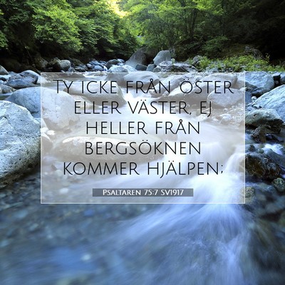Picture 07 - Psaltaren 75:7 SV1917 - Ty icke från öster eller väster, ej heller - Bible Verse Picture