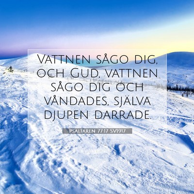 Picture 07 - Psaltaren 77:17 SV1917 - Vattnen sågo dig, och Gud, vattnen sågo dig och - Bible Verse Picture