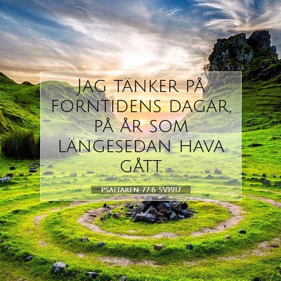 Picture 07 - Psaltaren 77:6 SV1917 - Jag tänker på forntidens dagar, på år som - Bible Verse Picture