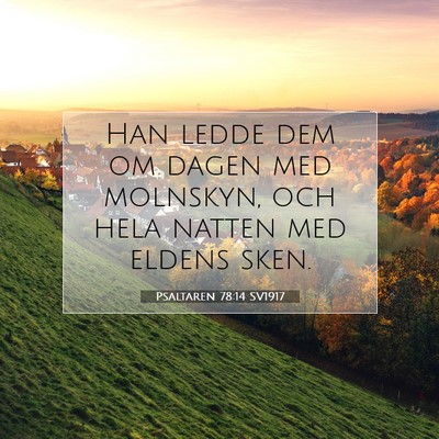 Picture 07 - Psaltaren 78:14 SV1917 - Han ledde dem om dagen med molnskyn, och hela - Bible Verse Picture