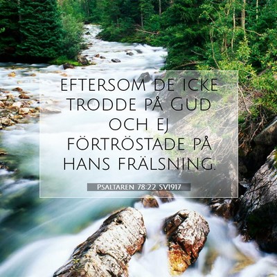 Picture 07 - Psaltaren 78:22 SV1917 - eftersom de icke trodde på Gud och ej - Bible Verse Picture
