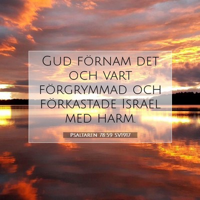 Picture 07 - Psaltaren 78:59 SV1917 - Gud förnam det och vart förgrymmad och - Bible Verse Picture