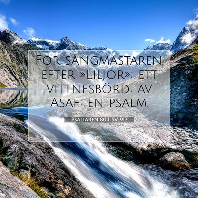 Picture 07 - Psaltaren 80:1 SV1917 - För sångmästaren, efter »Liljor»; ett - Bible Verse Picture
