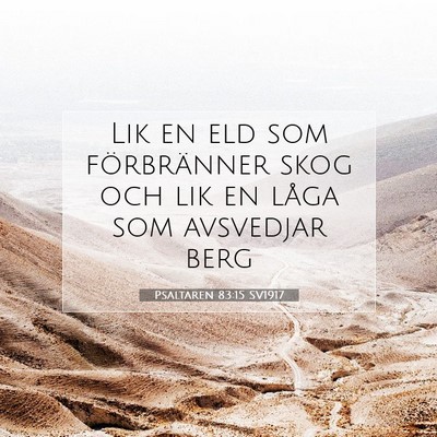 Picture 07 - Psaltaren 83:15 SV1917 - Lik en eld som förbränner skog och lik en låga - Bible Verse Picture