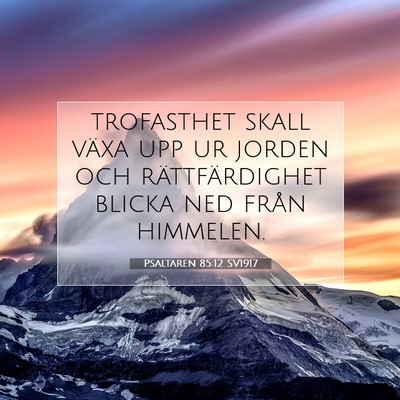 Picture 07 - Psaltaren 85:12 SV1917 - trofasthet skall växa upp ur jorden och - Bible Verse Picture