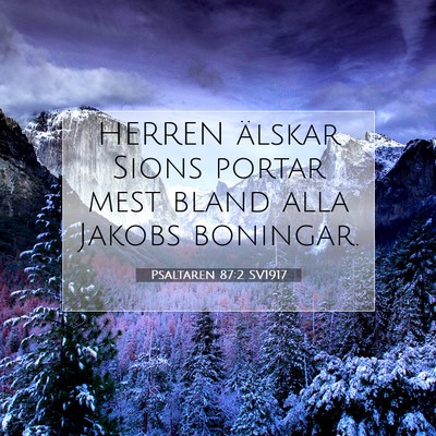 Picture 07 - Psaltaren 87:2 SV1917 - HERREN älskar Sions portar mest bland alla - Bible Verse Picture