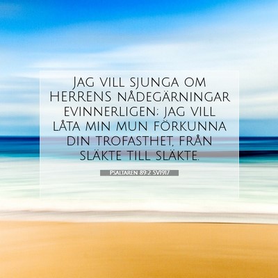 Picture 07 - Psaltaren 89:2 SV1917 - Jag vill sjunga om HERRENS nådegärningar - Bible Verse Picture