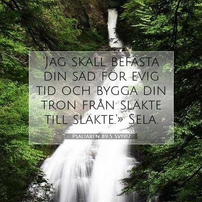 Picture 07 - Psaltaren 89:5 SV1917 - 'Jag skall befästa din säd för evig tid och - Bible Verse Picture