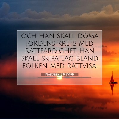 Picture 07 - Psaltaren 9:9 SV1917 - och han skall döma jordens krets med - Bible Verse Picture