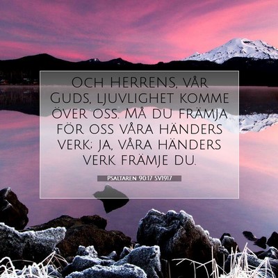 Picture 07 - Psaltaren 90:17 SV1917 - Och HERRENS, vår Guds, ljuvlighet komme över - Bible Verse Picture