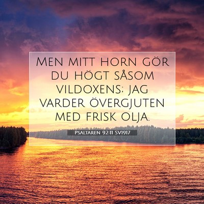 Picture 07 - Psaltaren 92:11 SV1917 - Men mitt horn gör du högt såsom vildoxens; jag - Bible Verse Picture
