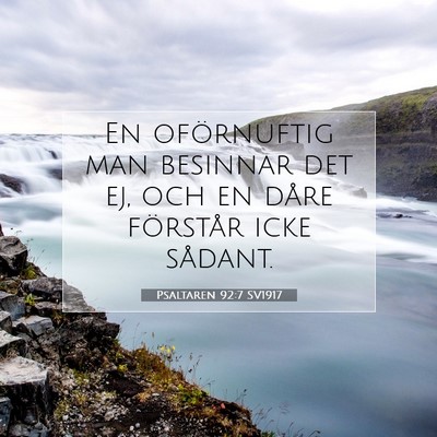 Picture 07 - Psaltaren 92:7 SV1917 - En oförnuftig man besinnar det ej, och en dåre - Bible Verse Picture