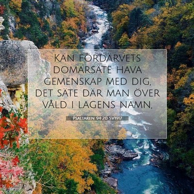 Picture 07 - Psaltaren 94:20 SV1917 - Kan fördärvets domarsäte hava gemenskap med - Bible Verse Picture