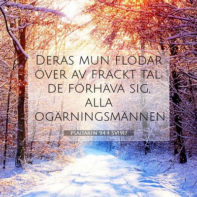 Picture 07 - Psaltaren 94:4 SV1917 - Deras mun flödar över av fräckt tal; de - Bible Verse Picture
