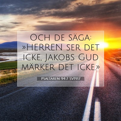 Picture 07 - Psaltaren 94:7 SV1917 - Och de säga: »HERREN ser det icke, Jakobs Gud - Bible Verse Picture