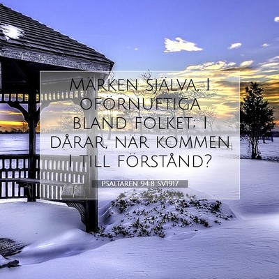 Picture 07 - Psaltaren 94:8 SV1917 - Märken själva, I oförnuftiga bland folket; I - Bible Verse Picture