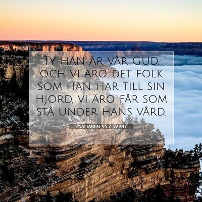 Picture 07 - Psaltaren 95:7 SV1917 - Ty han är vår Gud, och vi äro det folk som han - Bible Verse Picture