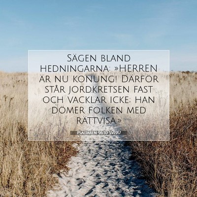 Picture 07 - Psaltaren 96:10 SV1917 - Sägen bland hedningarna: »HERREN är nu konung! - Bible Verse Picture