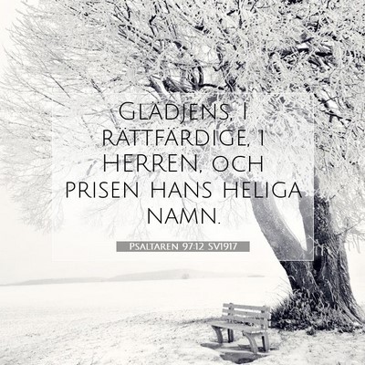 Picture 07 - Psaltaren 97:12 SV1917 - Glädjens, I rättfärdige, i HERREN, och prisen - Bible Verse Picture