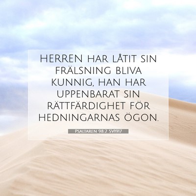 Picture 07 - Psaltaren 98:2 SV1917 - HERREN har låtit sin frälsning bliva kunnig, - Bible Verse Picture