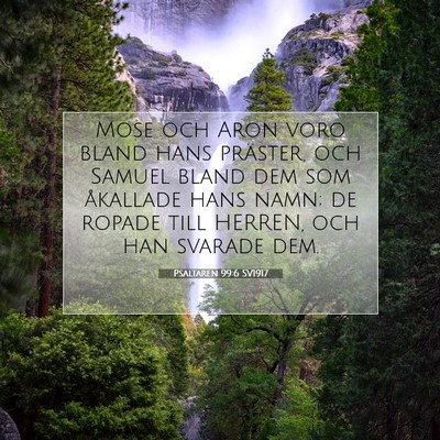 Picture 07 - Psaltaren 99:6 SV1917 - Mose och Aron voro bland hans präster, och - Bible Verse Picture