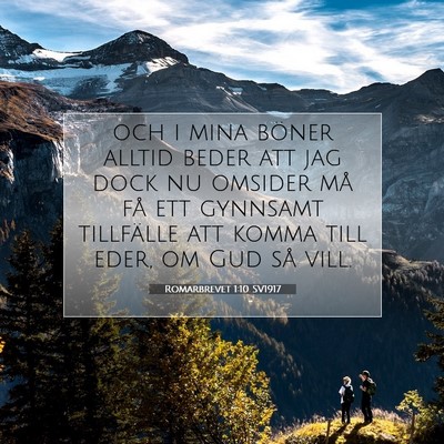 Picture 07 - Romarbrevet 1:10 SV1917 - och i mina böner alltid beder att jag dock nu - Bible Verse Picture