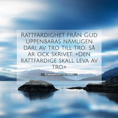 Picture 07 - Romarbrevet 1:17 SV1917 - Rättfärdighet från Gud uppenbaras nämligen - Bible Verse Picture